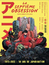 La septieme obsession n 45 : 1973 - 2023 : 50 ans de japanimation - mars 2023