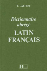Dictionnaire gaffiot abrege - dictionnaire latin-francais