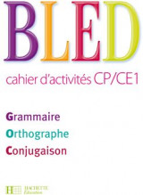 Bled : cp, ce1  -  cahier d'activites  -  grammaire, orthographe, conjugaison (edition 2009)