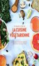 Le grand livre de la cuisine vegetarienne nouvelle edition - 175 recettes pour manger vegetarien au