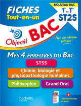 Objectif bac  -  mes 4 epreuves du bac : stss, chimie, biologie et physiopathologie humaines, philosophie, grand oral  -  1re, terminale st2s  -  fiches tout-en-un