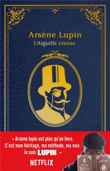 Arsene lupin - l-aiguille creuse - edition a l-occasion de la serie netflix