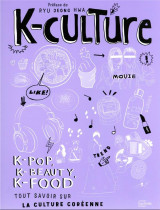 K-culture - k-pop, k-beauty, k-food tout savoir sur la culture coreenne