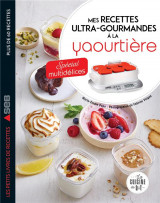 Mes recettes ultra-gourmandes a la yaourtiere : special multidelices