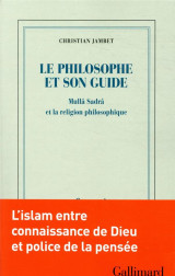 Le philosophe et son guide - mulla sadra et la religion philosophique