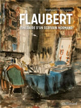 Flaubert, itineraire d-un ecrivain normand