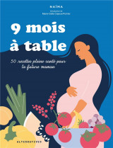 9 mois a table - 50 recettes pleine sante pour la future maman