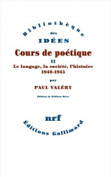 Cours de poetique - vol02 - le langage, la societe, l-histoire (1940-1945)