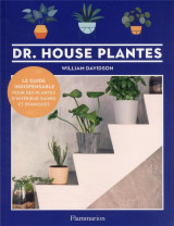 Dr. house plantes - le guide indispensable pour des plantes d-interieur saines et epanouies