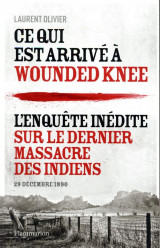 Ce qui est arrive a wounded knee - l-enquete inedite sur le dernier massacre des indiens (29 decembr
