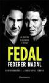 Fedal : federer - nadal - 40 matchs, 2 legendes, 1 mythe