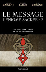 L-enigme sacree - t02 - le message - les aspects occultes de notre civilisation
