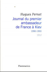 Journal du premier ambassadeur de france a kiev - 1990 -1993