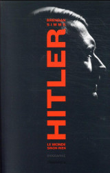 Hitler - le monde sinon rien
