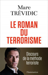 Le roman du terrorisme - discours de la methode terroriste
