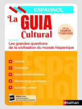 La guia cultural : les grandes questions de la civilisation du monde hispanique (edition 2019)