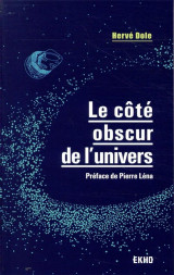 Le cote obscur de l-univers - preface de pi erre lena