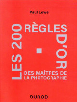 Les 200 regles d-or des maitres de la photographie
