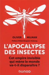L-apocalypse des insectes - cet empire invisible qui mene le monde va-t-il disparaitre ?