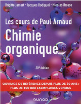 Les cours de paul arnaud - cours de chimie organique - 20e ed. - cours avec 350 questions et exercic