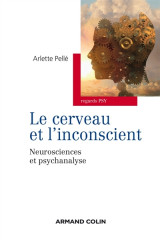 Le cerveau et l-inconscient - neurosciences et psychanalyse