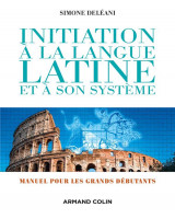 Initiation a la langue latine et a son systeme - 4e ed. - manuel pour les grands debutants
