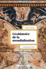 Geohistoire de la mondialisation - 3e ed. - le temps long du monde