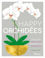 Happy orchidees - aidez-les a refleurir - regardez-les s-epanouir
