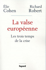 La valse europeenne - les trois temps de la crise