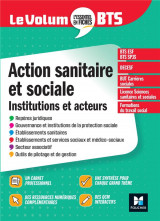 Le volum- bts - action sanitaire et sociale : institutions et acteurs - 6e edition - revision