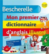 Bescherelle - mon premier dictionnaire d-anglais illustre