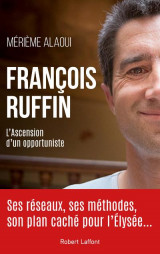 Francois ruffin - l-ascension d-un opportuniste