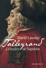 Talleyrand - le maitre de napoleon
