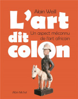 L-art dit colon - un aspect meconnu de l-art africain