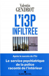 L-i3p infiltree - le service psychiatrique de la police raconte de l-interieur