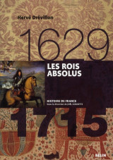Les rois absolus (1629-1715) - version brochee