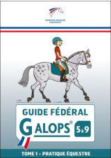 Guide federal galop 5 a 9 tome 1 - pratique equestre