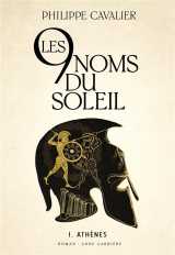 Les neuf noms du soleil tome 1 : athenes