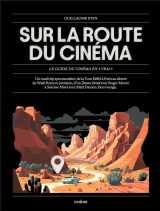 Sur la route du cinema : le guide du cinema en vrai