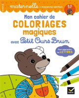 Mon cahier de coloriages magiques avec petit ours brun - ms lettres