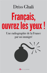 Francais, ouvrez les yeux ! une radiographie de la france par un immigre