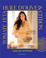 Tomate, feta, huile d'olive et citron : 80 recettes mediterraneennes pour donner a vos assiettes un air d'ete toute l'annee