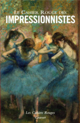 Le cahier rouge des impressionnistes  -  anthologie realisee et presentee par jules colmart