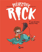 Prehistoric rick, tome 01 - y'a pas d'aretes dans le t-rex