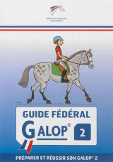 Guide federal : galop 2  -  preparer et reussir son galop 2