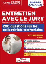 Entretien avec le jury : 200 questions sur les collectivites territoriales  -  categories a et b  -  concours et examens professionnels : concours (edition 2024/2025)