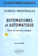 Sciences industrielles  -  automatismes et automatique (2e edition)