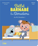 Bebe barnabe et son doudou : au lit, doudou !