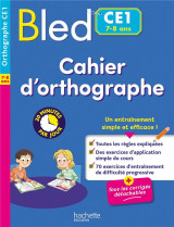 Bled : cahier d'orthographe  -  ce1