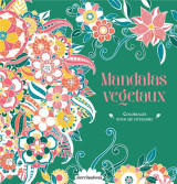 Coloriages pour me detendre : mandalas vegetaux  -  48 coloriages d'art-therapie pour me detendre